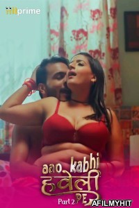 Aao Kabhi Haveli Pe (2024) S01 Part 2 Hitprime Hindi Web Series
