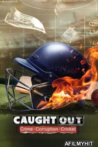 Caught Out Crime Corruption Cricket (2023) Hindi Dubbed Movie HDRip
