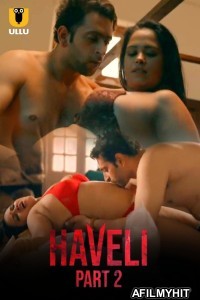 Haveli (2024) ULLU Part 2 Hindi Web Series