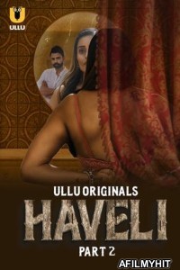 Haveli (2024) ULLU S01 Part 2 Hindi Web Series