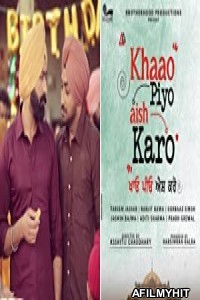 Khaao Piyo Aish Karo (2022) Punjabi Full Movie HDRip