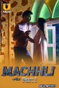 Machhli (2024) ULLU Part 1 Hindi Web Series