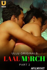 Laal Mirch (2024) ULLU Part 2 Hindi Web Series