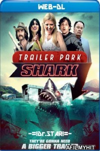 Trailer Park Shark (2017) UNCUT Hindi Dubbed Movies WEB-DL